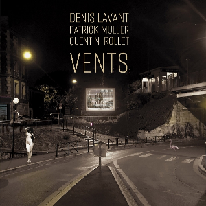Denis Lavant - Patrick Müller - Quentin Rollet – Vents