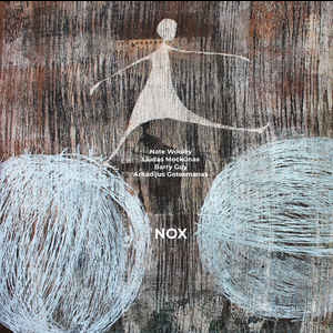 Nate Wooley - Liudas Mockūnas - Barry Guy - Arkady Gotesman – Nox