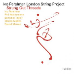 Ivo Perelman London String Project – Strung Out Threads