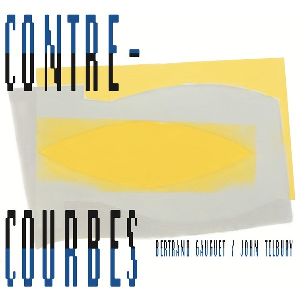 Bertrand Gauguet - John Tilbury – Contre-Courbes