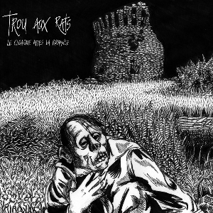 Trou Aux Rats (Roro Perrot / Vomir) – Le Cloaque Apres La Romance