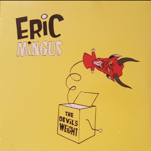 Eric Mingus – The Devil's Weight