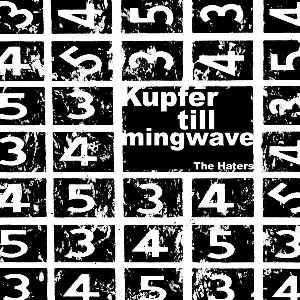 The Haters (Gx Jupitter-Larsen) – Kupfer Till Mingwave