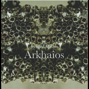 Jérémie Mathes – Arkhaîos