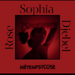 Sophia Djebel Rose – Métempsycose