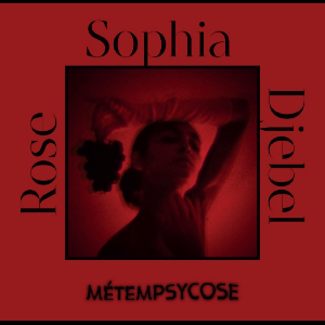 Sophia Djebel Rose – Métempsycose