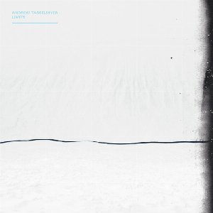 Andrew Tasselmyer – Limits (Clear Vinyl)