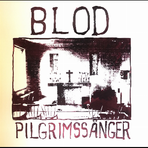 Blod – Pilgrimssånger