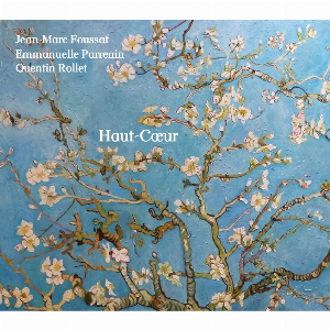 Jean-Marc Foussat - Emmanuelle Parrenin - Quentin Rollet – Haut​-​C​œ​ur