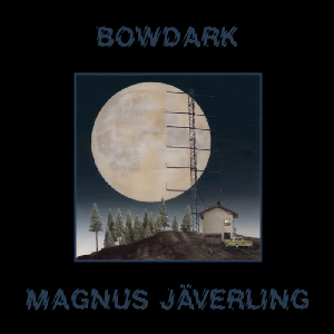 Magnus Jäverling – Bowdark