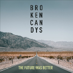 Brokencandys – The Future Was Better