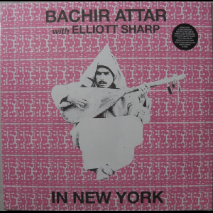 Bachir Attar With Elliott Sharp – In New York