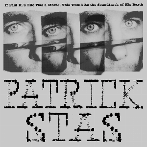 Patrick Stas – If Paul K​​​​​.​'s Life Was A Movie, This Would Be The Soundtrack Of His Death