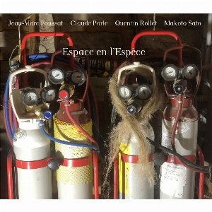 Jean-Marc Foussat - Claude Parle - Quentin Rollet - Makoto Sato – Espace En L'esp​è​ce