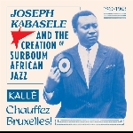Various Artists – Joseph Kabasele And The Creation Of Surboum African Jazz 1960-1963
