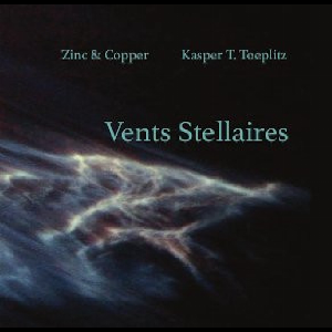Zinc & Copper - Kasper T. Toeplitz – Vents Stellaires