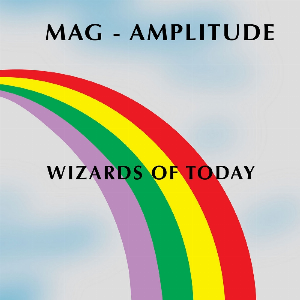 Mag - Amplitude – Wizards Of Today