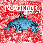 Poudingue – La Preuve