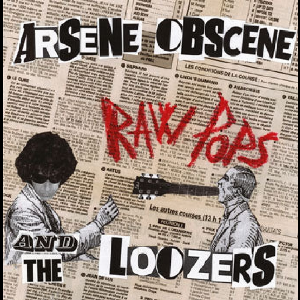 Arsene Obscene And The Loozers – Raw Pops