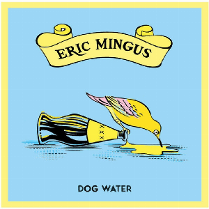 Eric Mingus – Dog Water