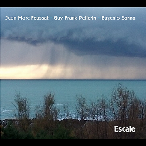 Jean-Marc Foussat - Guy-Frank Pellerin - Eugenio Sanna – Escale