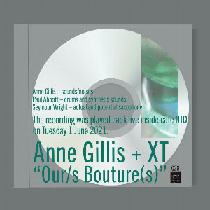 Anne Gillis + Xt – Our​/​S Bouture​(​S)