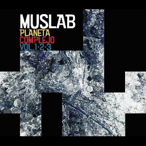 Various Artists – Muslab - Planeta Complejo - Complex Planet Vol. 1·2·3