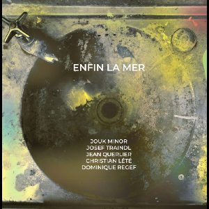 Jouk Minor - Joseph Traindl - Jean Querlier - Christian Lété - Dominique Regef – Enfin La Mer