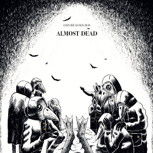 Chester Remington – Almost Dead