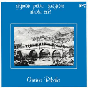 Ghjuvan Petru Graziani - Rinatu Coti – Corsica Ribella
