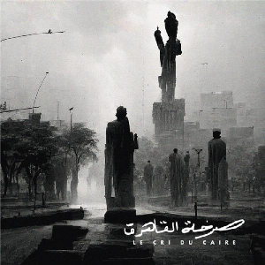 Le Cri Du Caire – Le Cri Du Caire