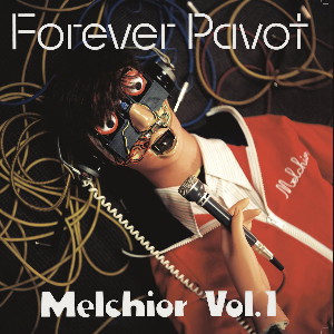 Forever Pavot – Melchior Vol1