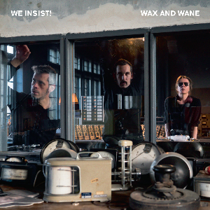 We Insist! – Wax And Wane