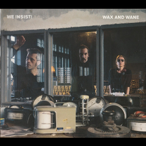 We Insist! – Wax And Wane