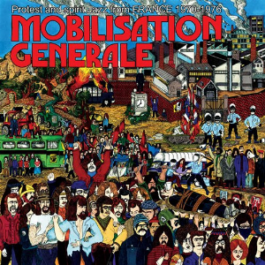 Various Artists – Mobilisation Générale (Protest And Spirit Jazz From France 1970 - 1976)