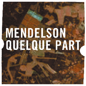 Mendelson – Quelque Part