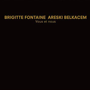 Brigitte Fontaine - Areski Belkacem – Vous Et Nous