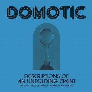 Domotic – Descriptions Of An Unfolding Event