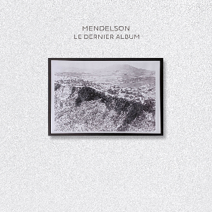 Mendelson – Le Dernier Album