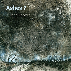 Daniel Paboeuf – Ashes ?