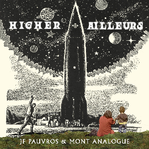Jean-François Pauvros & Mont Analogue – Higher Ailleurs