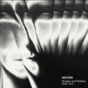 Vox Low – Singles & Rarities 2014​/​2018