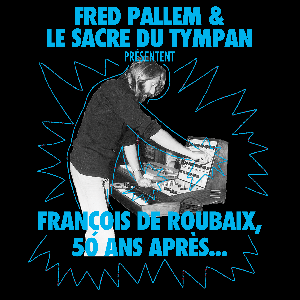 Fred Pallem & Le Sacre Du Tympan – François De Roubaix, 50 Ans Après