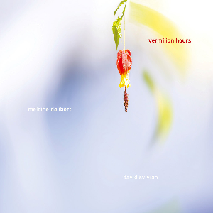Melaine Dalibert & David Sylvian – Vermilion Hours
