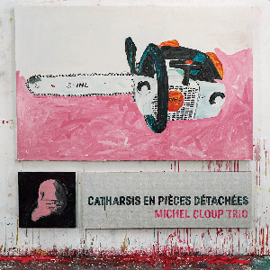 Michel Cloup – Catharsis En Pièces Détachées