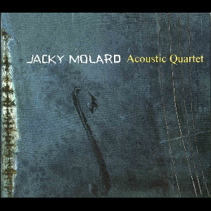 Jacky Molard Acoustic Quartet – Jacky Molard Acoustic Quartet