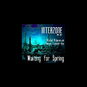 Interzone (Khaled Aljaramani - Serge Teyssot-Gay – Waiting For Spring