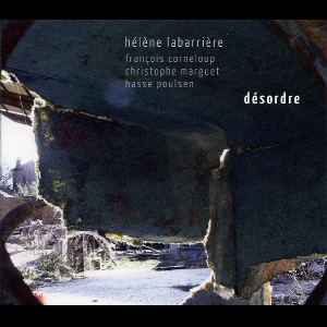 Hélène Labarrière (Corneloup - Marguet - Poulsen) – Désordre