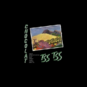 Chocolat – Tss Tss