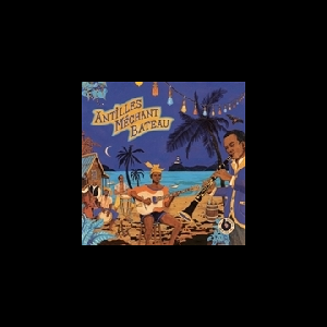 Various Artists – Antilles Méchant Bateau (Deep Biguines & Gwo-Ka From 60'S French West-Indies)